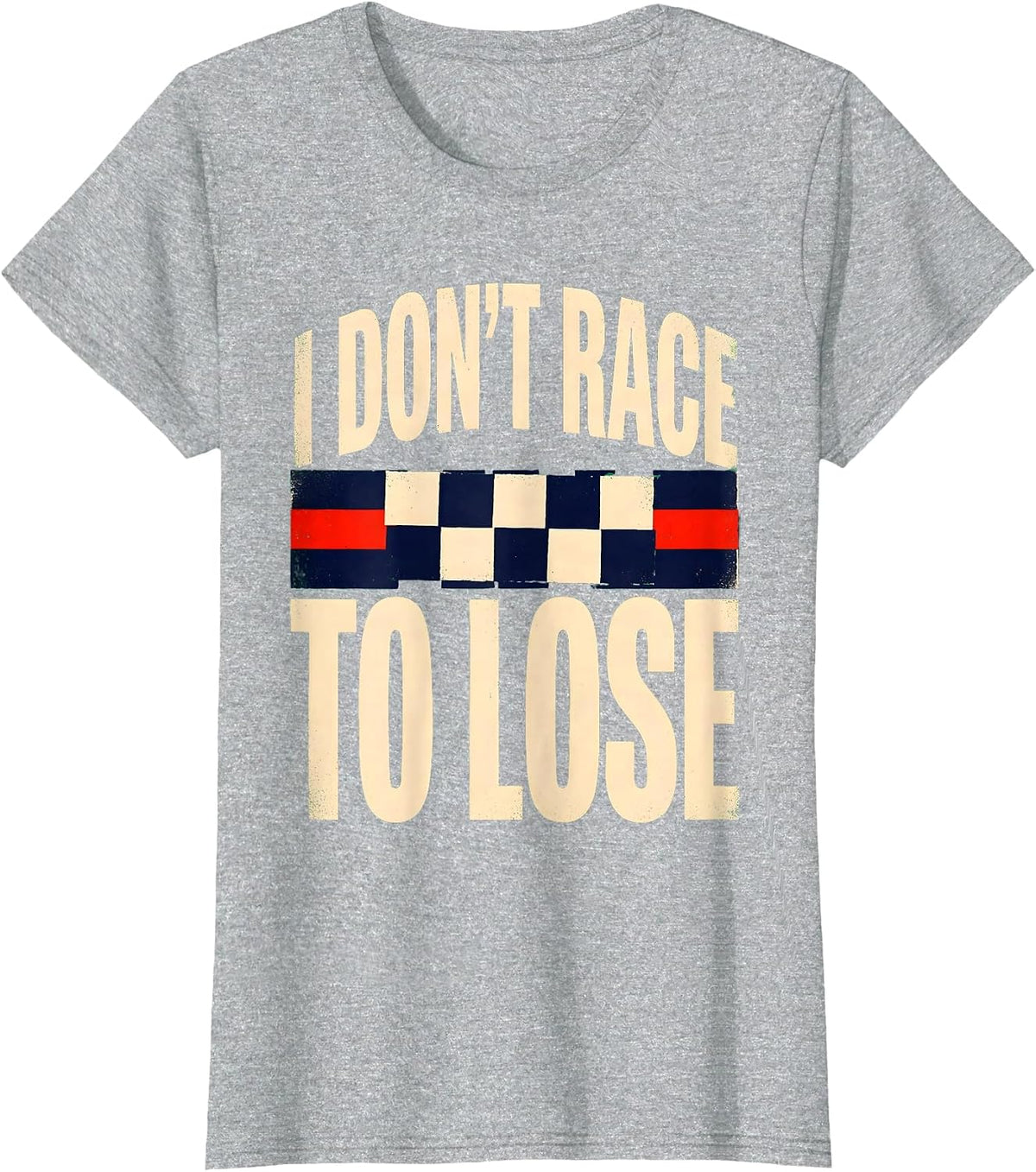 I Don't Race To Lose Vintage Checkered Flag Racing T-Shirt - Heather Grey