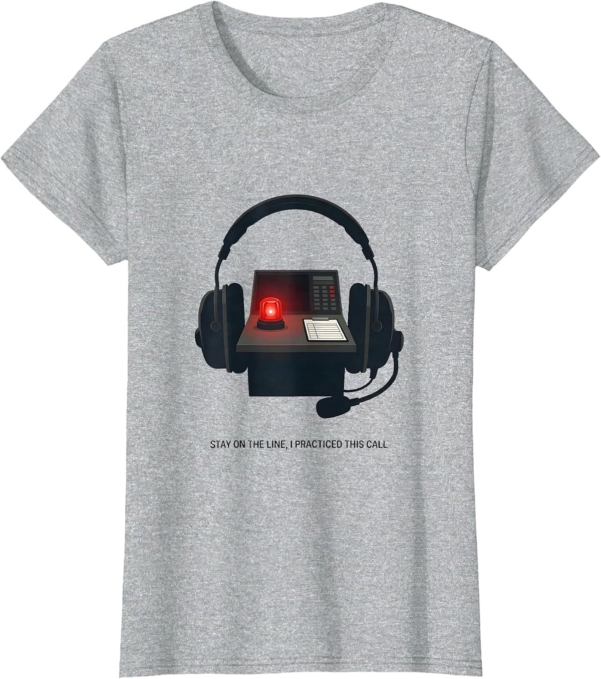 Women's Stay On The Line, I Practiced This Call Funny EMS T-Shirt - Heather Grey