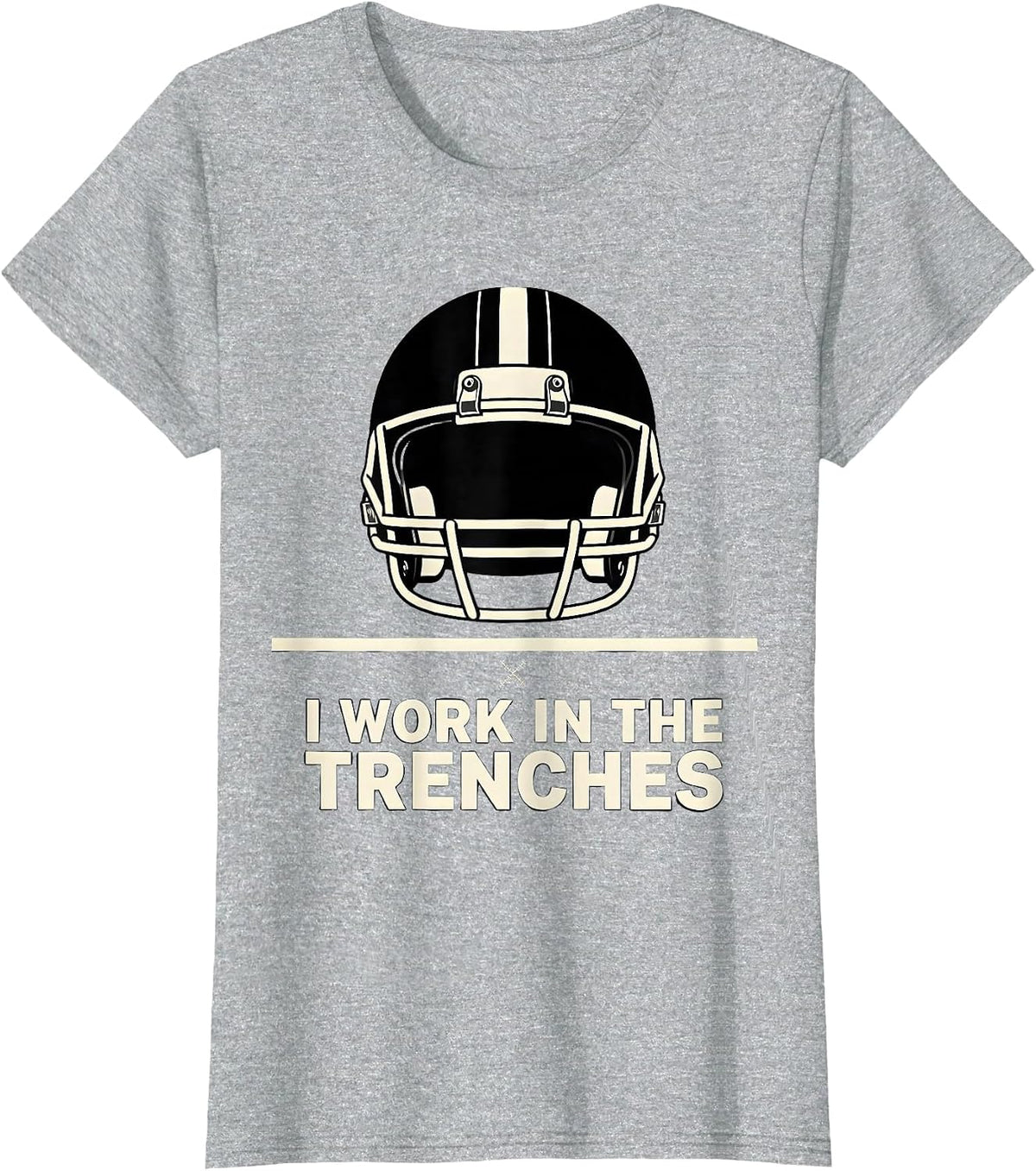 I Work In The Trenches Funny Offensive Lineman Football T-Shirt - Heather Grey