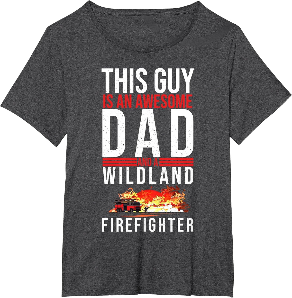 Wildland Firefighter Dad Fireman Fireman Fathers Day T-Shirt - Dark Heather Grey