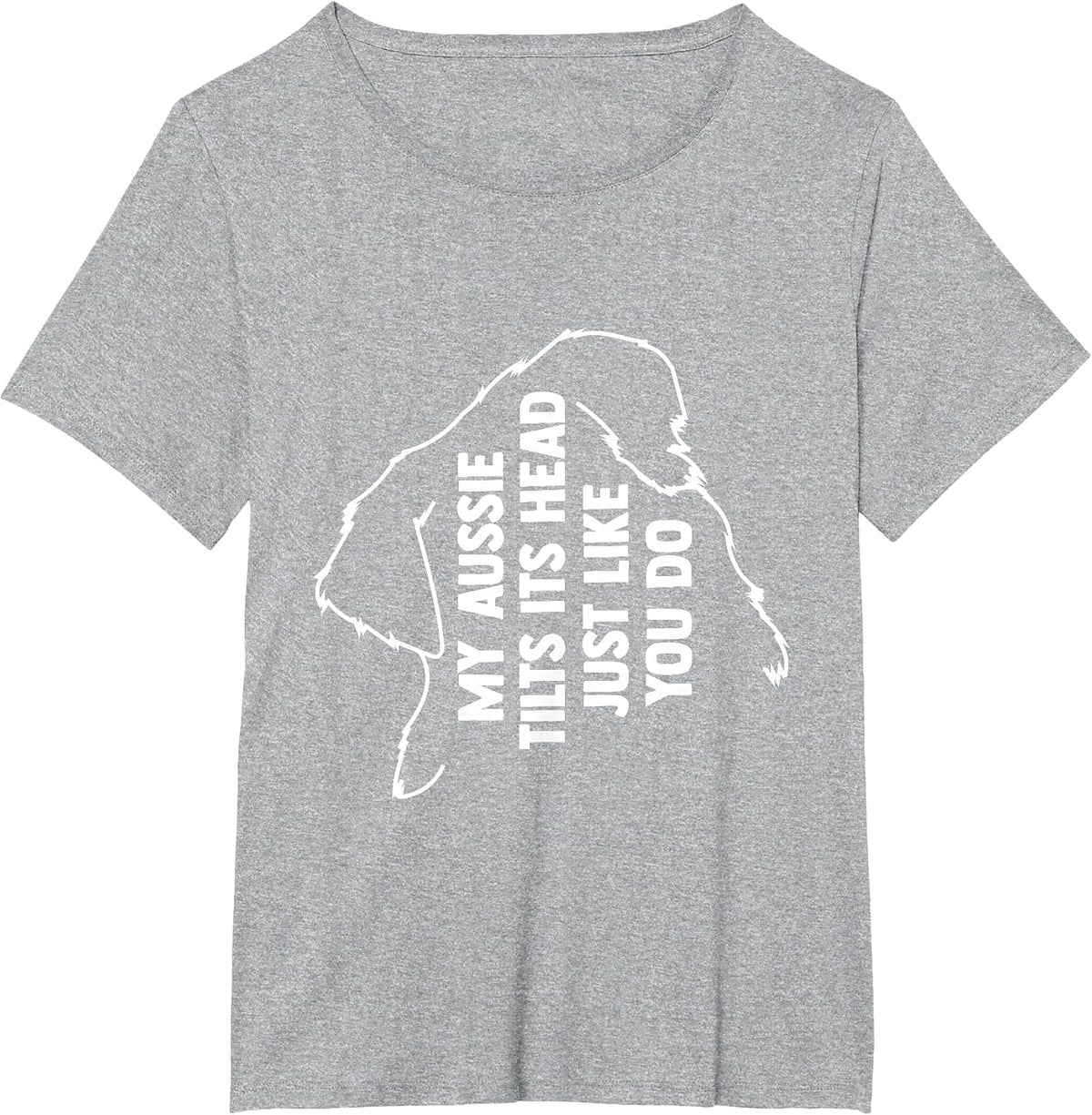 My Australian Shepherd Tilts Its Head Just Like You T-Shirt - Heather Grey