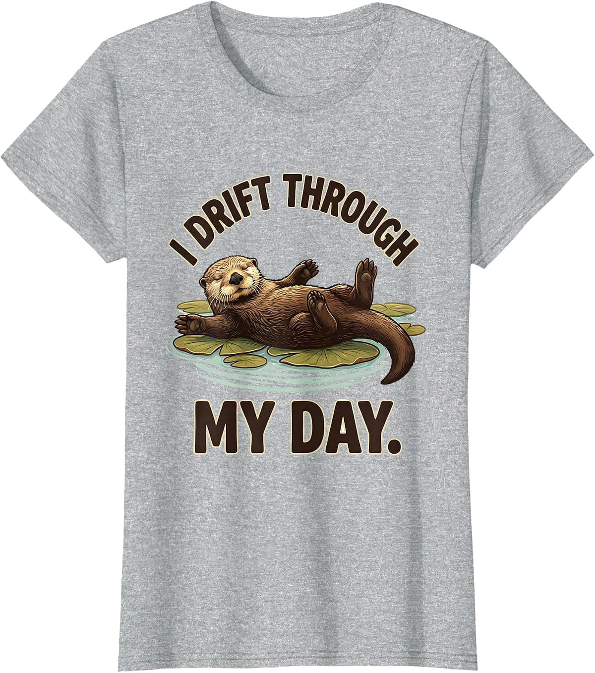 Women's I Drift Through My Day Cute Otter Lover Humor Sea Animal T-Shirt - Heather Grey