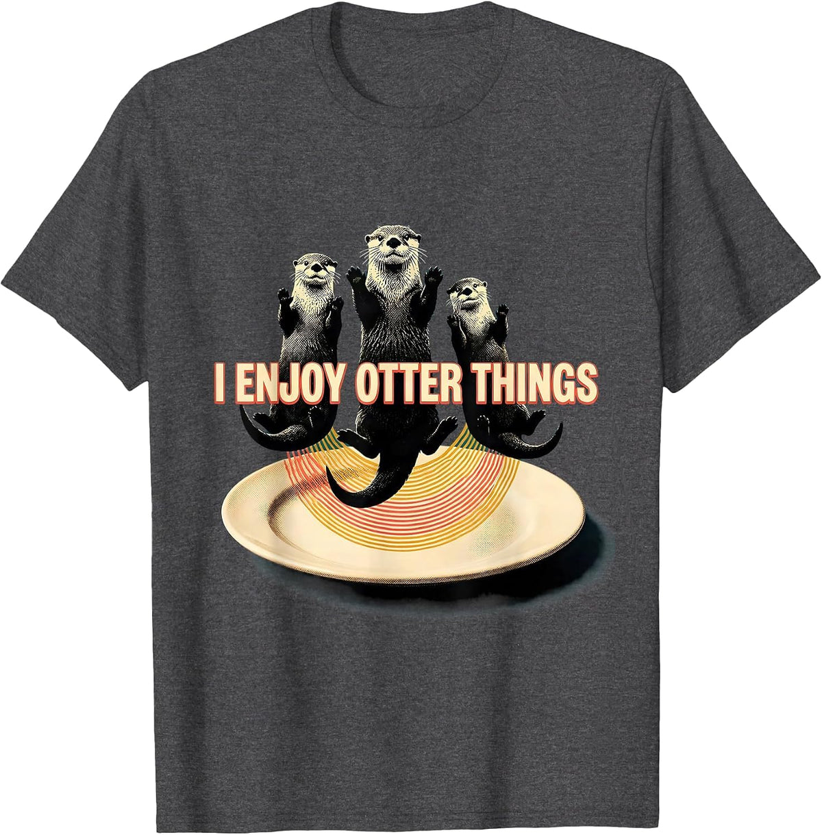 I Enjoy Otter Things Funny Otter Lover Sea Animal Humor T-Shirt - Dark Heather Grey