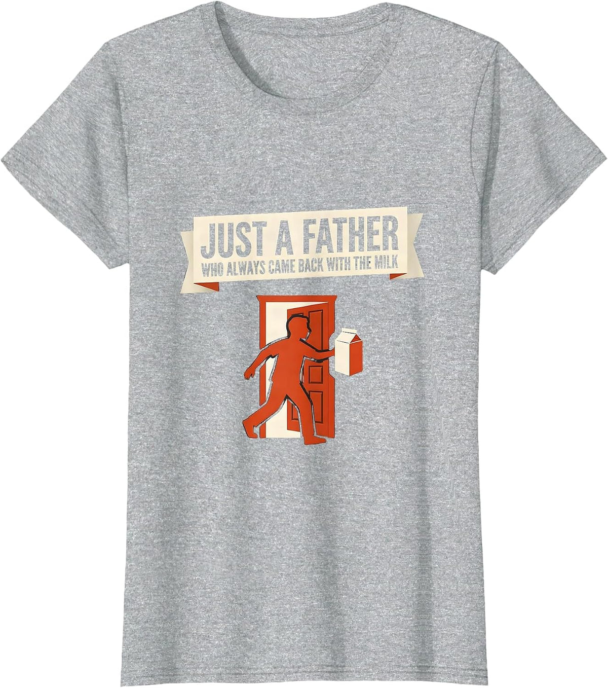 Just A Father Who Always Came Back With The Milk Dad T-Shirt - Heather Grey