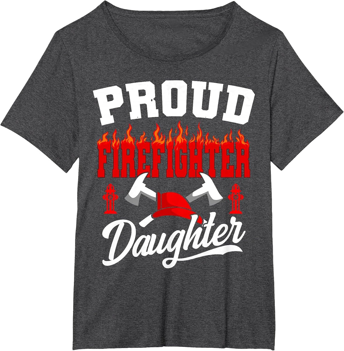 Proud Firefighter Daughter Fireman Firefighting Volunteer T-Shirt - Dark Heather Grey
