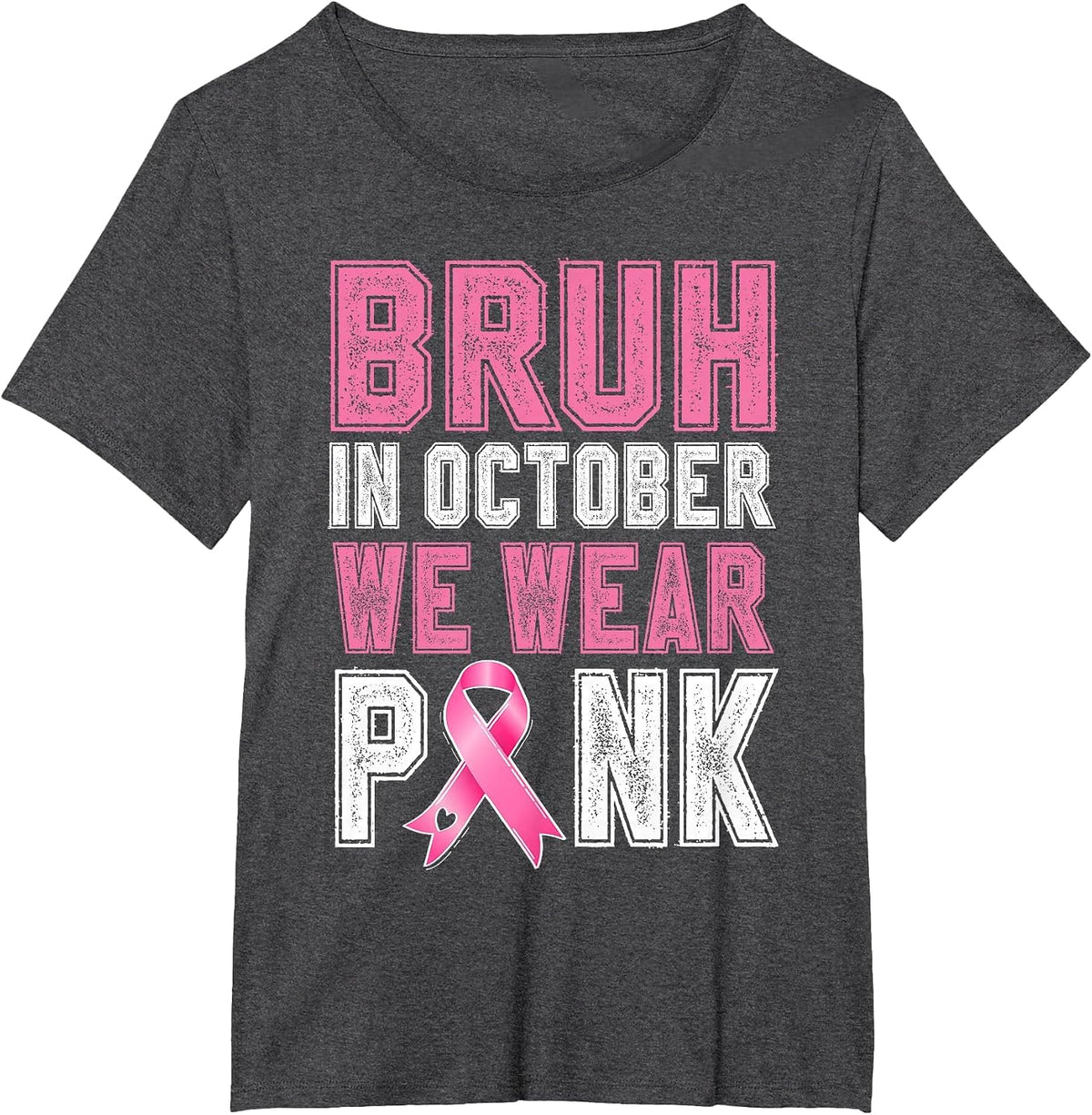 Breast Cancer Awareness Bruh in October We Wear Pink T-Shirt - Dark Heather Grey