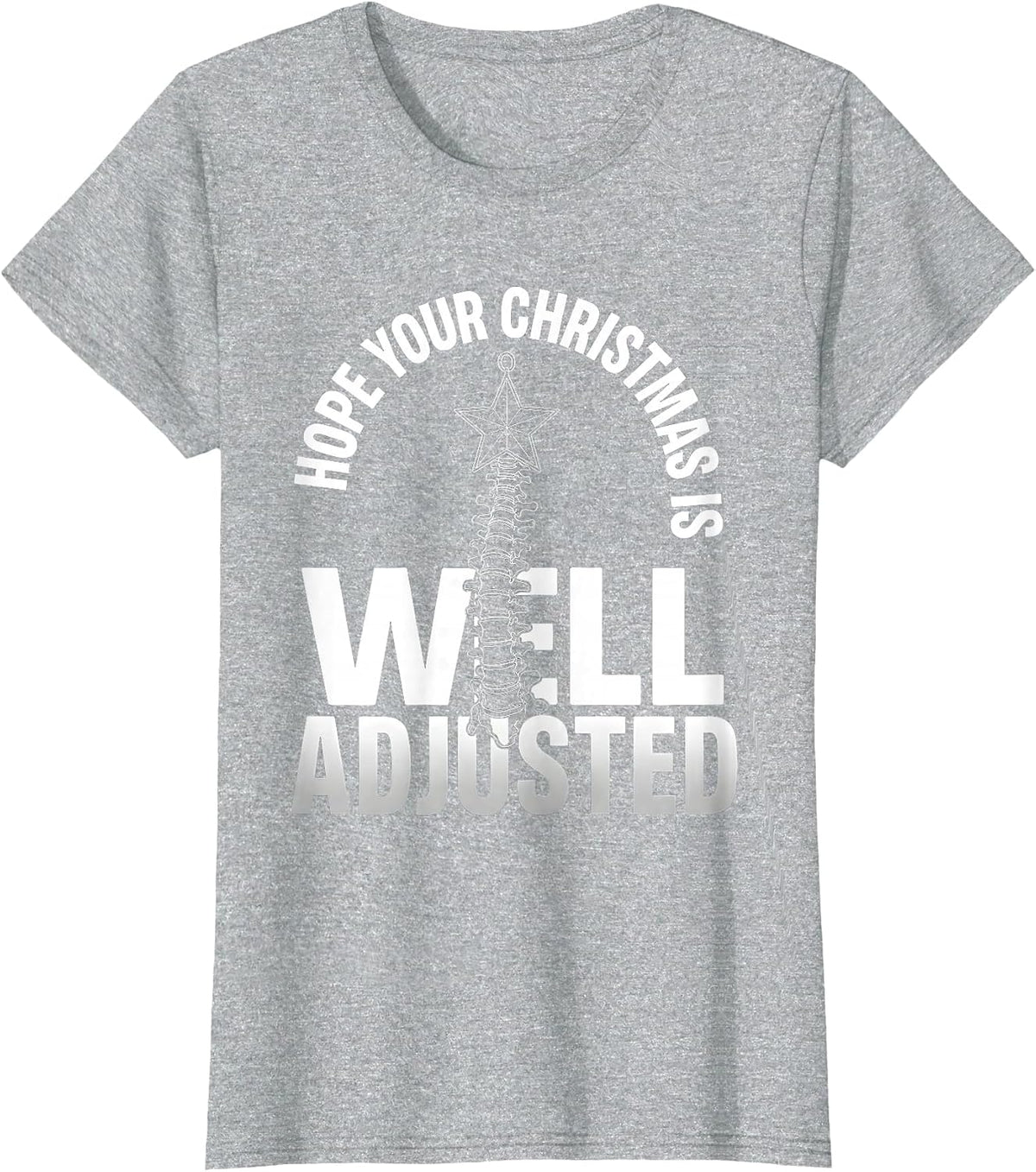 Women's Hope Your Christmas Is Well Adjusted Funny Chiropractor T-Shirt - Heather Grey