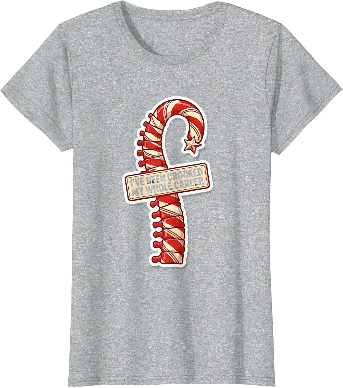 I've Been Crooked My Whole Career Funny Chiropractor T-Shirt - Heather Grey