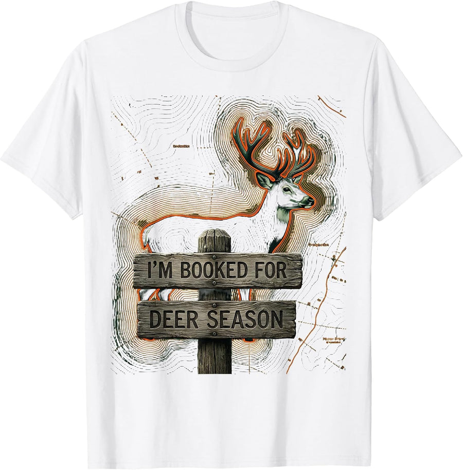 I'm Booked For Deer Season Funny Hunting Dad Gift T-Shirt - White