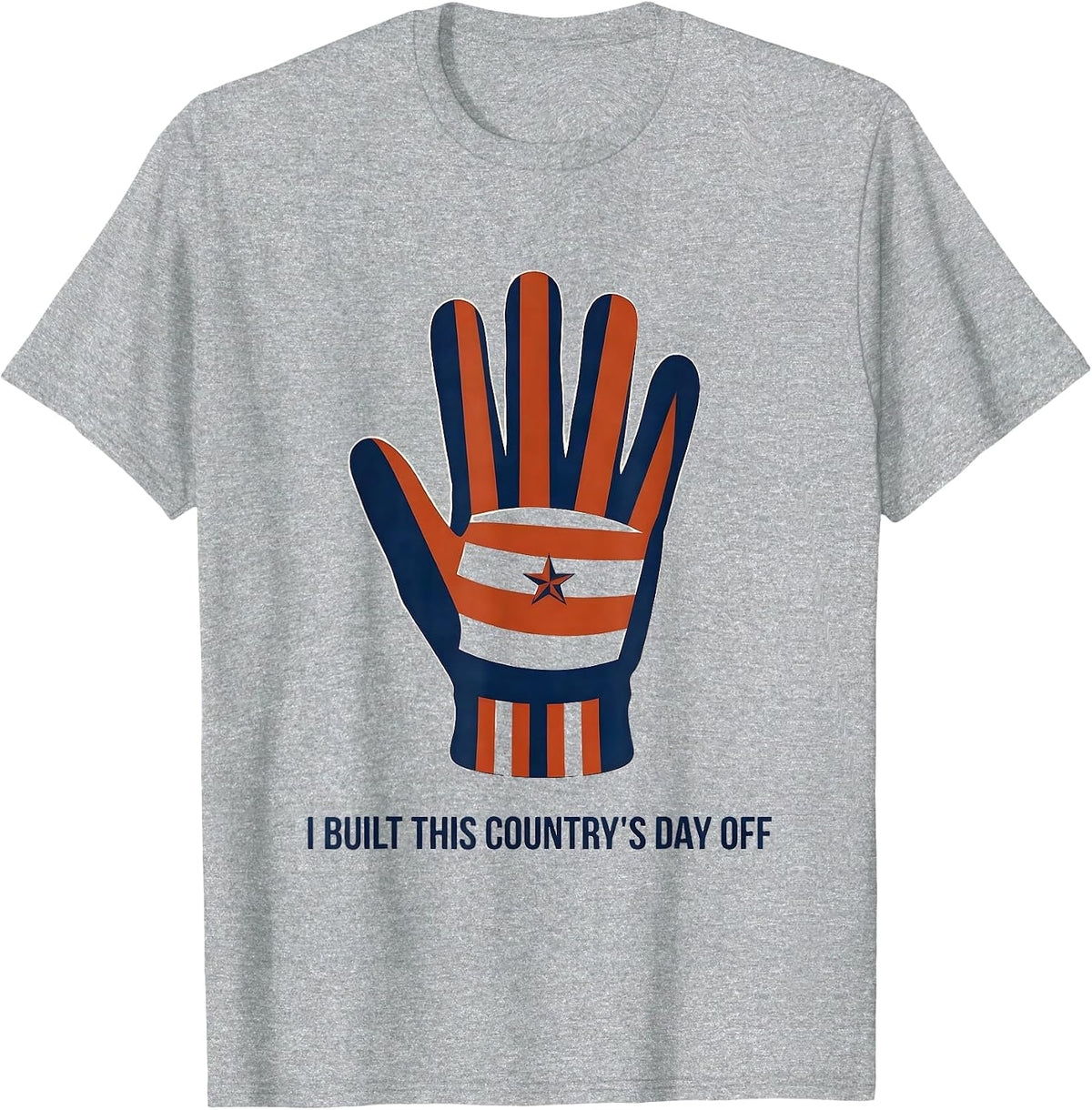 Men's I Built This Country's Day Off Patriotic Labor Day Gift T-Shirt - Heather Grey