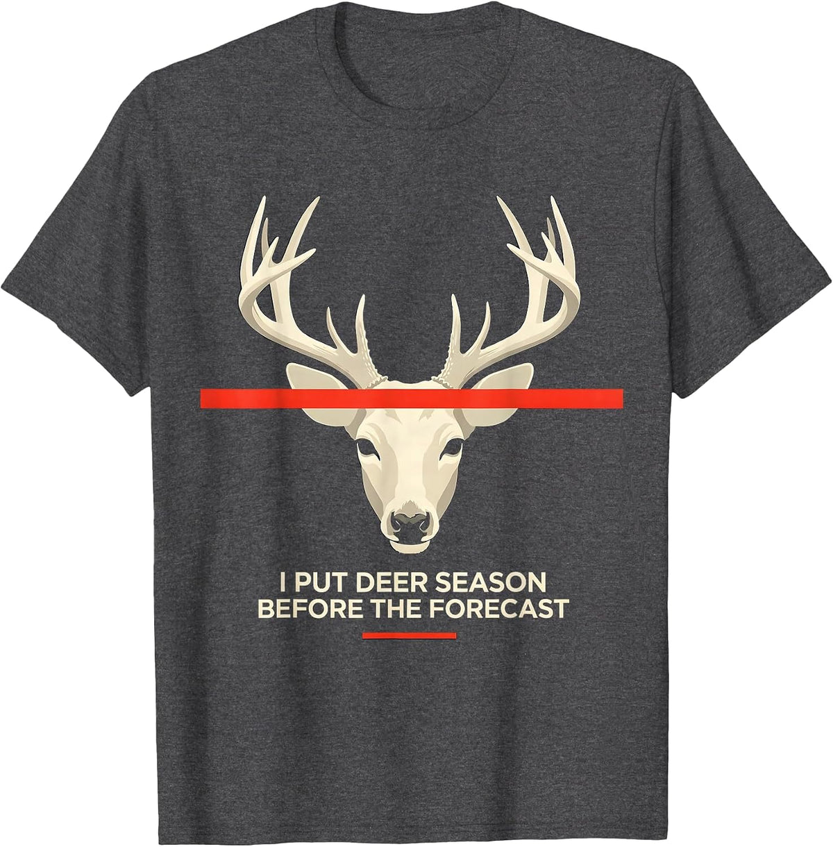 Men's I Put Deer Season Before The Forecast Funny Hunter Dad Gift T-Shirt - Dark Heather Grey