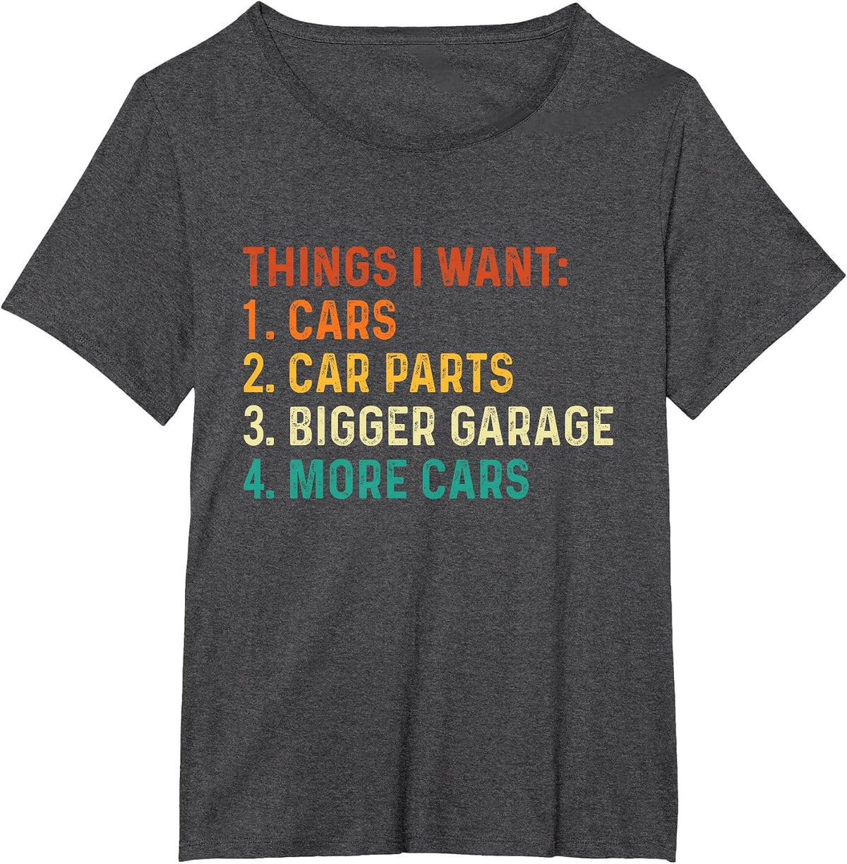 Things I Want - Car Guy Auto Mechanic Car Collector T-Shirt - Dark Heather Grey