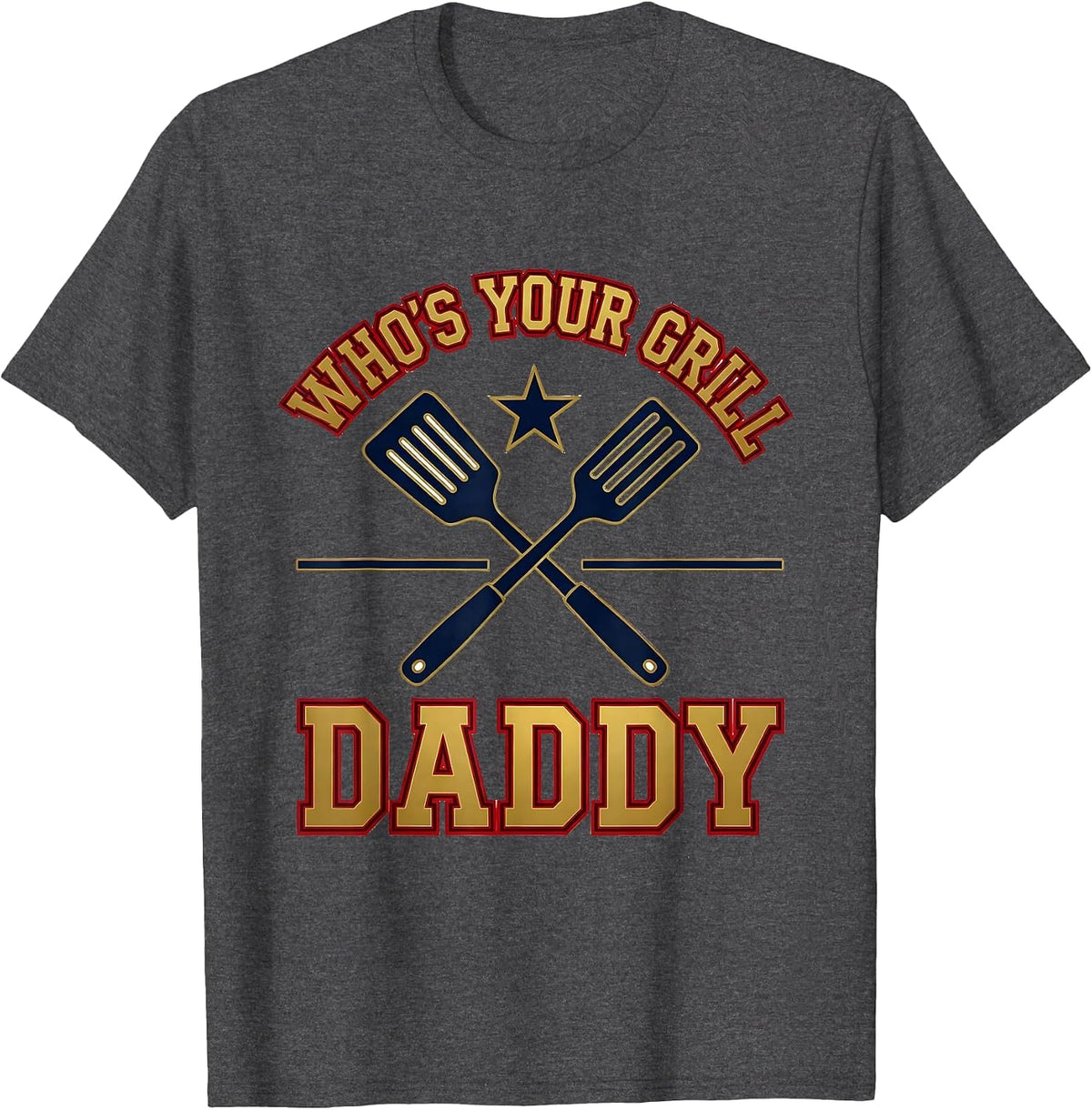 Who's Your Grill Daddy Sports Humor Daddy Joke Gift T-Shirt - Dark Heather Grey