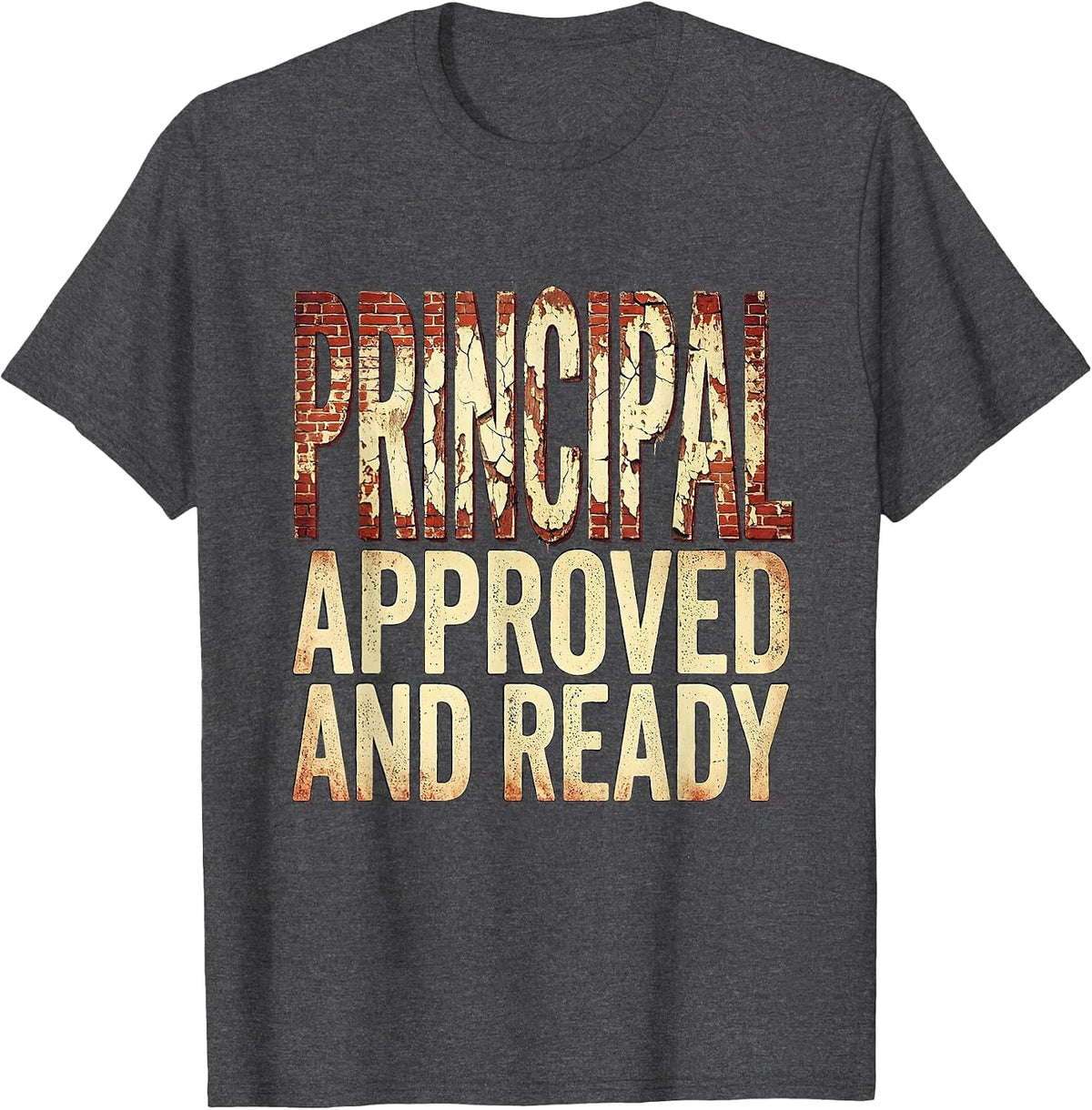 Principal Approved and Ready Educator Design T-Shirt - Dark Heather Grey