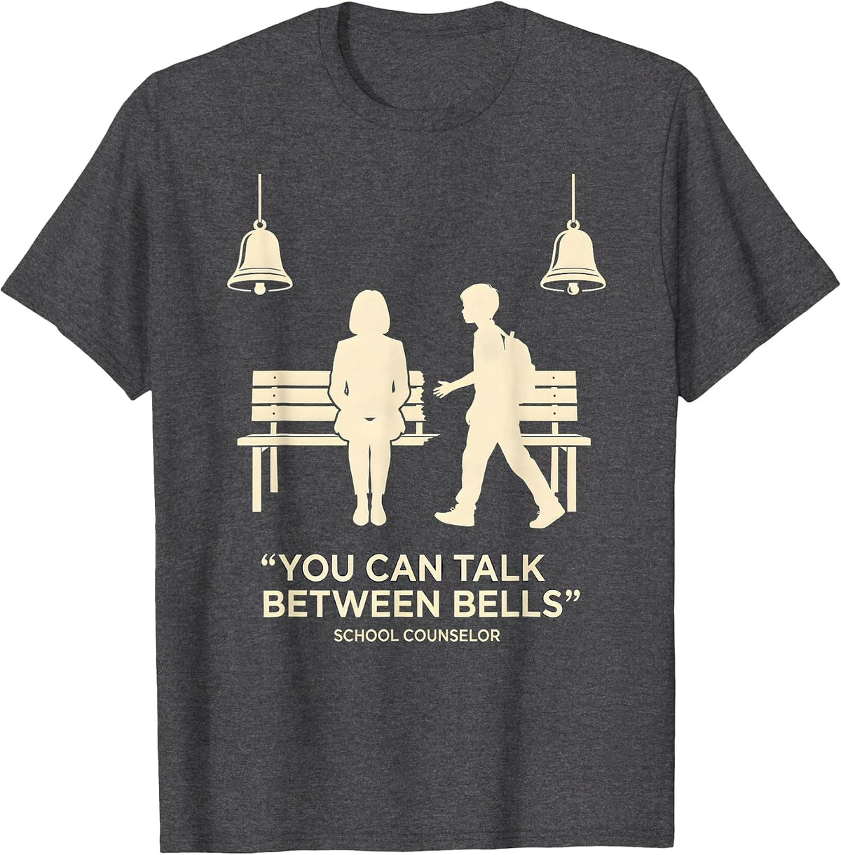 You Can Talk Between Bells School Counselor Appreciation T-Shirt - Dark Heather Grey