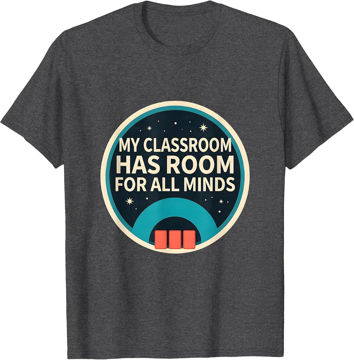 My Classroom Has Room For All Minds Inclusion SPED Teacher T-Shirt - Dark Heather Grey