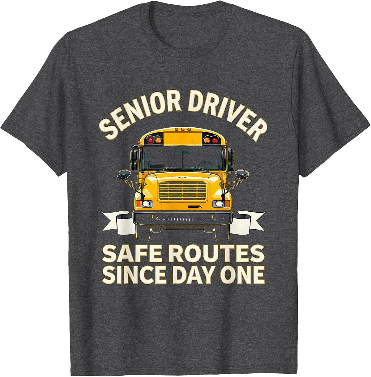 Senior Driver, Safe Routes Since Day One School Bus Driver T-Shirt - Dark Heather Grey