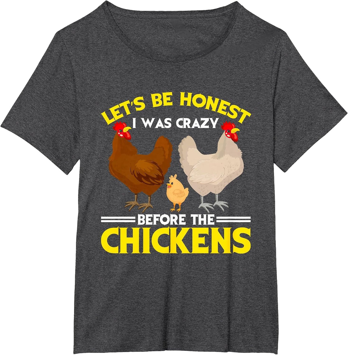 Funny Crazy Chicken Lady Let's Be Honest I was Crazy Before T-Shirt - Dark Heather Grey