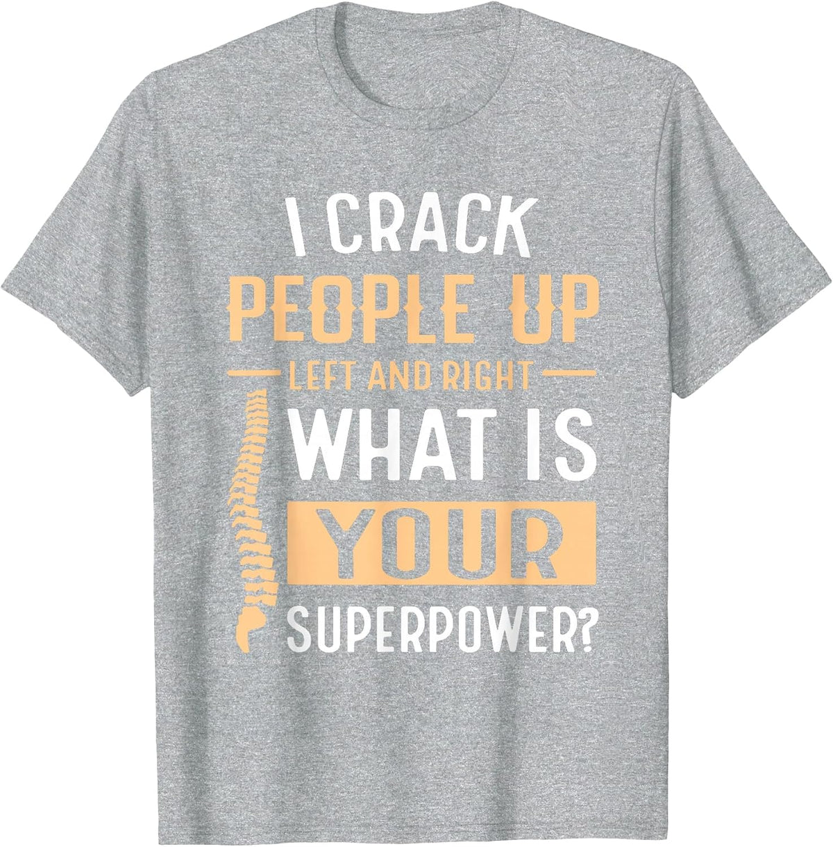 I Crack People up Left and Right Chiropractic Practice T-Shirt - Heather Grey