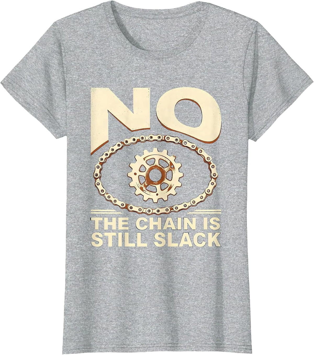 No The Chain Is Still Slack Funny Mechanic Garage Auto T-Shirt - Heather Grey