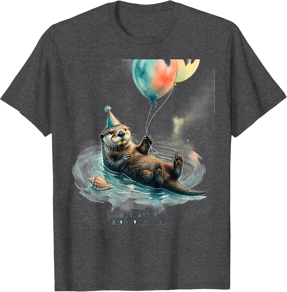 It's My Birthday And My Otter's Too Funny Otter Lover Gift T-Shirt - Dark Heather Grey