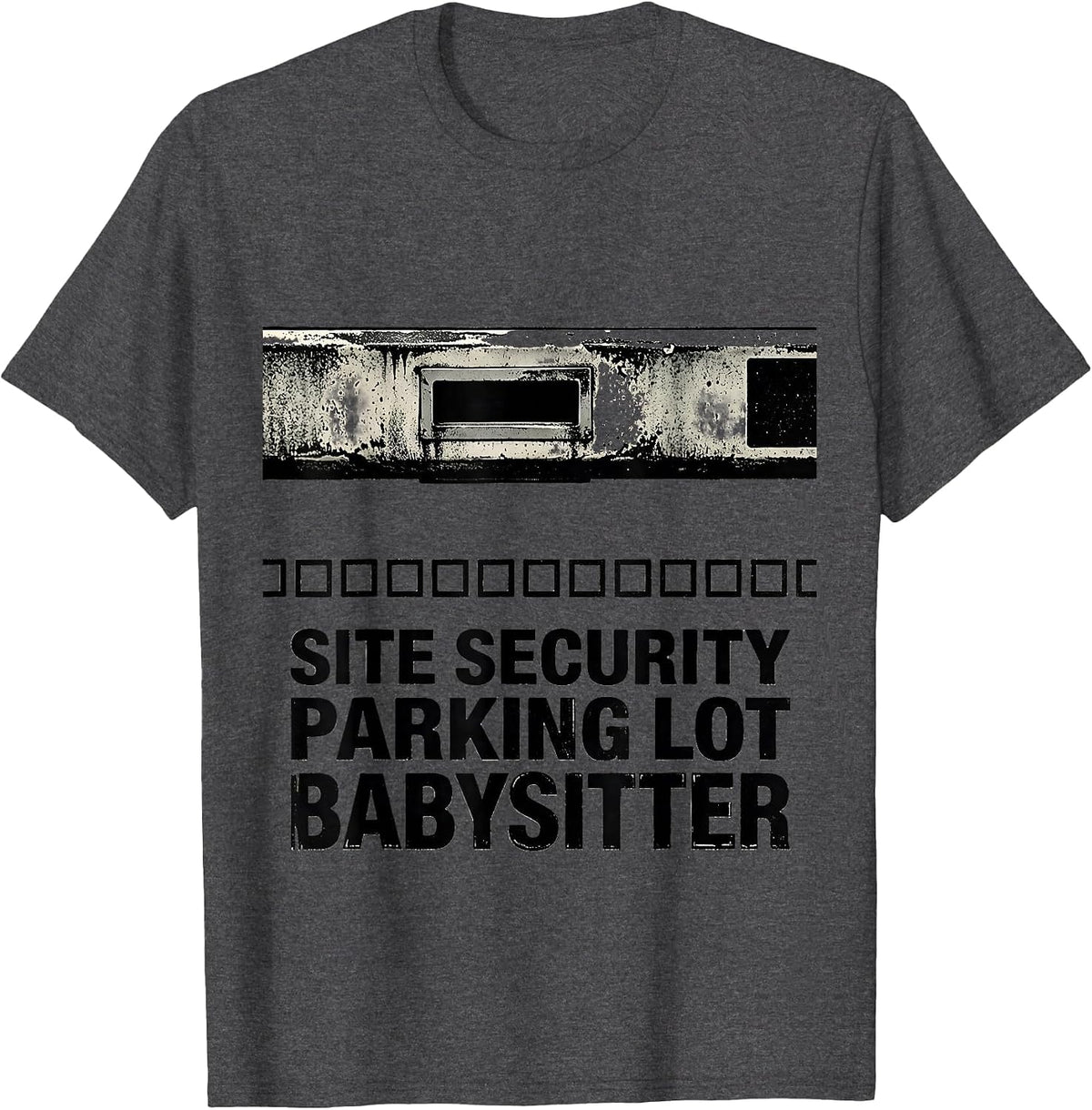 Men's Site Security Parking Lot Babysitter Funny Security Officer T-Shirt - Dark Heather Grey