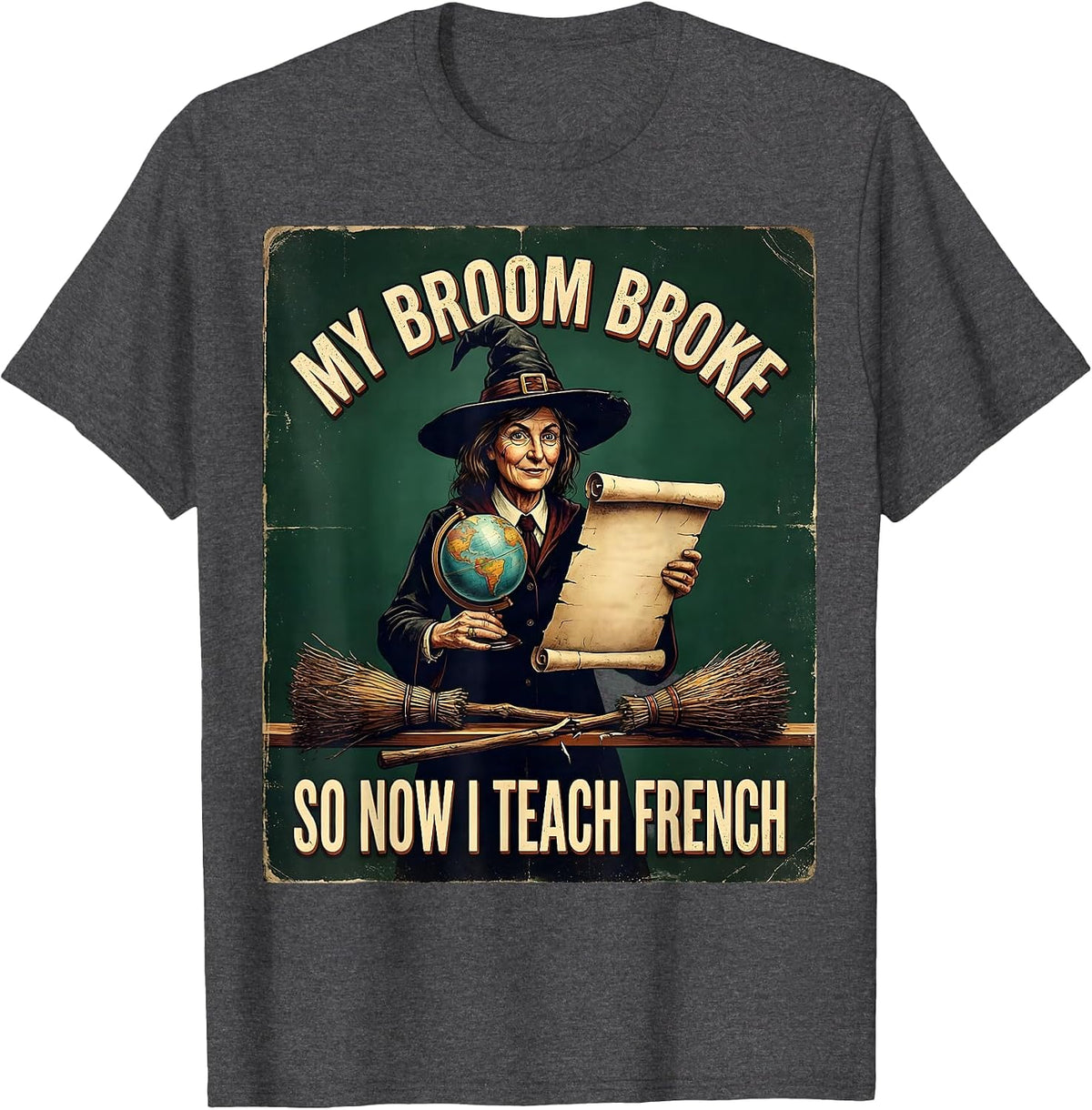 My Broom Broke So Now I Teach French Vintage Witch Teacher T-Shirt - Dark Heather Grey