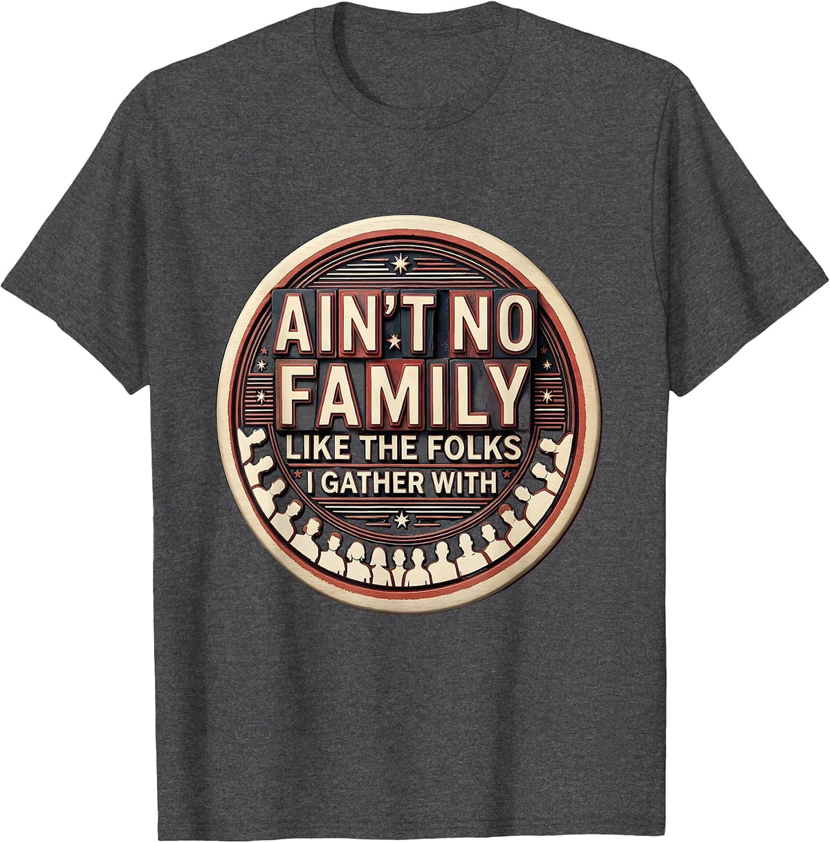 Men's Ain't No Family Like The Folks I Gather With Family Reunion T-Shirt - Dark Heather Grey