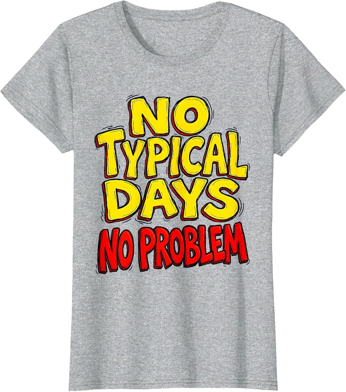 No Typical Days No Problem Special Education Teacher T-Shirt - Heather Grey
