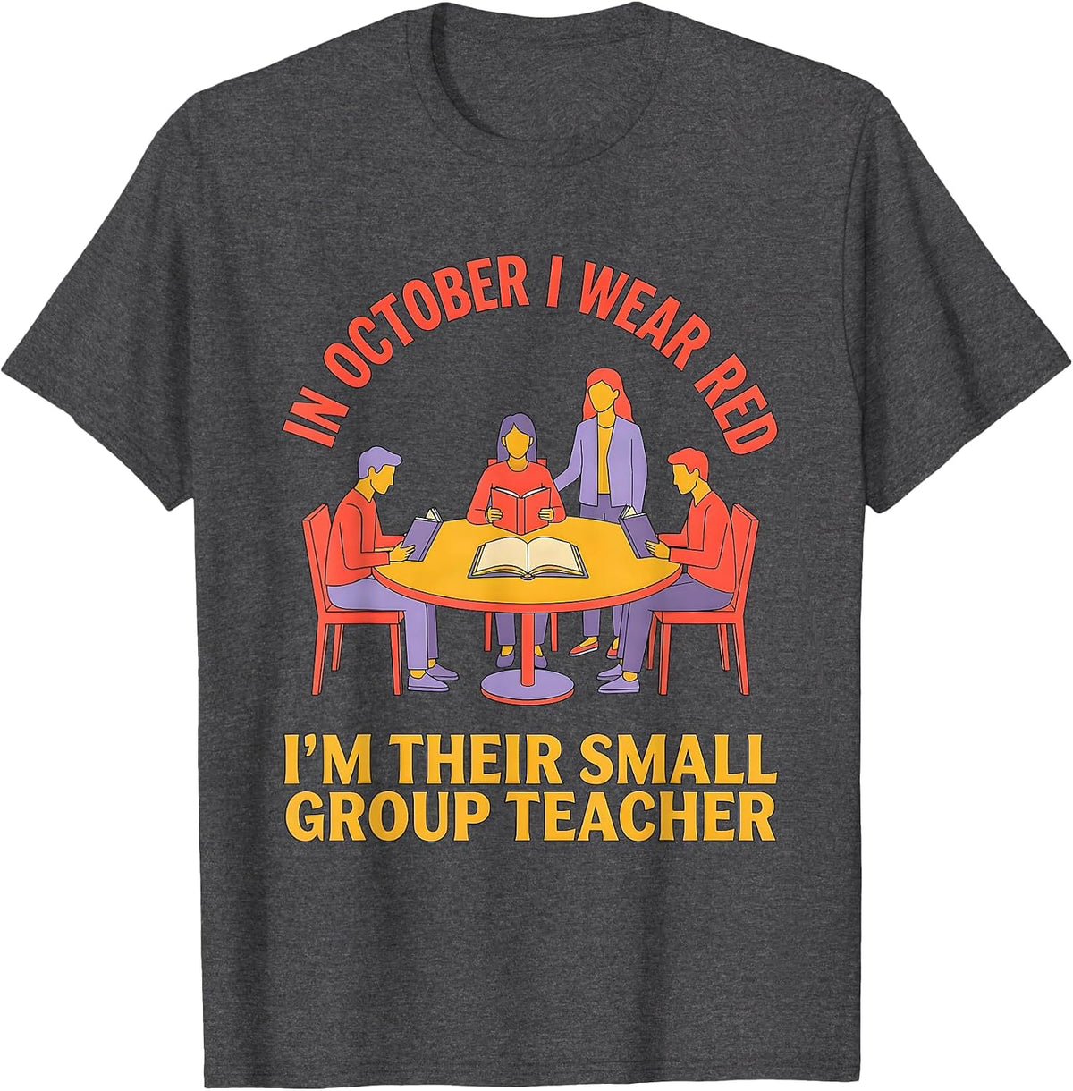 Men's In October I Wear Red — I'm Their Small Group Teacher T-Shirt - Dark Heather Grey