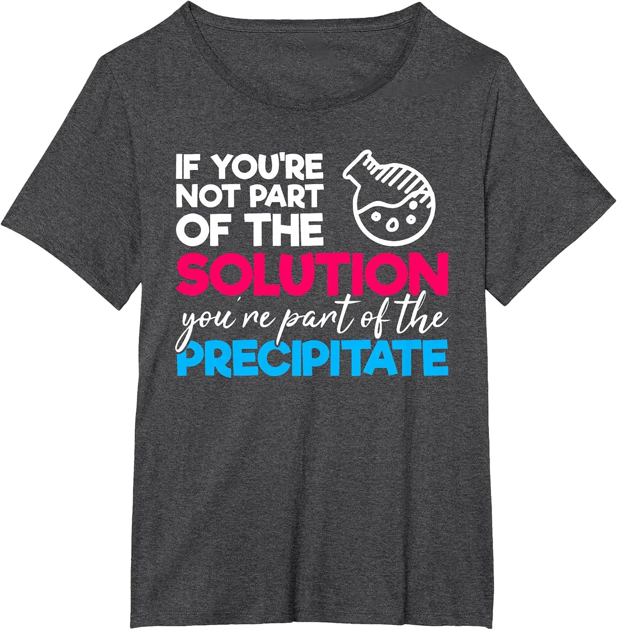 Funny Nerdy Part of Solution Precipitate Chemistry Teacher T-Shirt - Dark Heather Grey