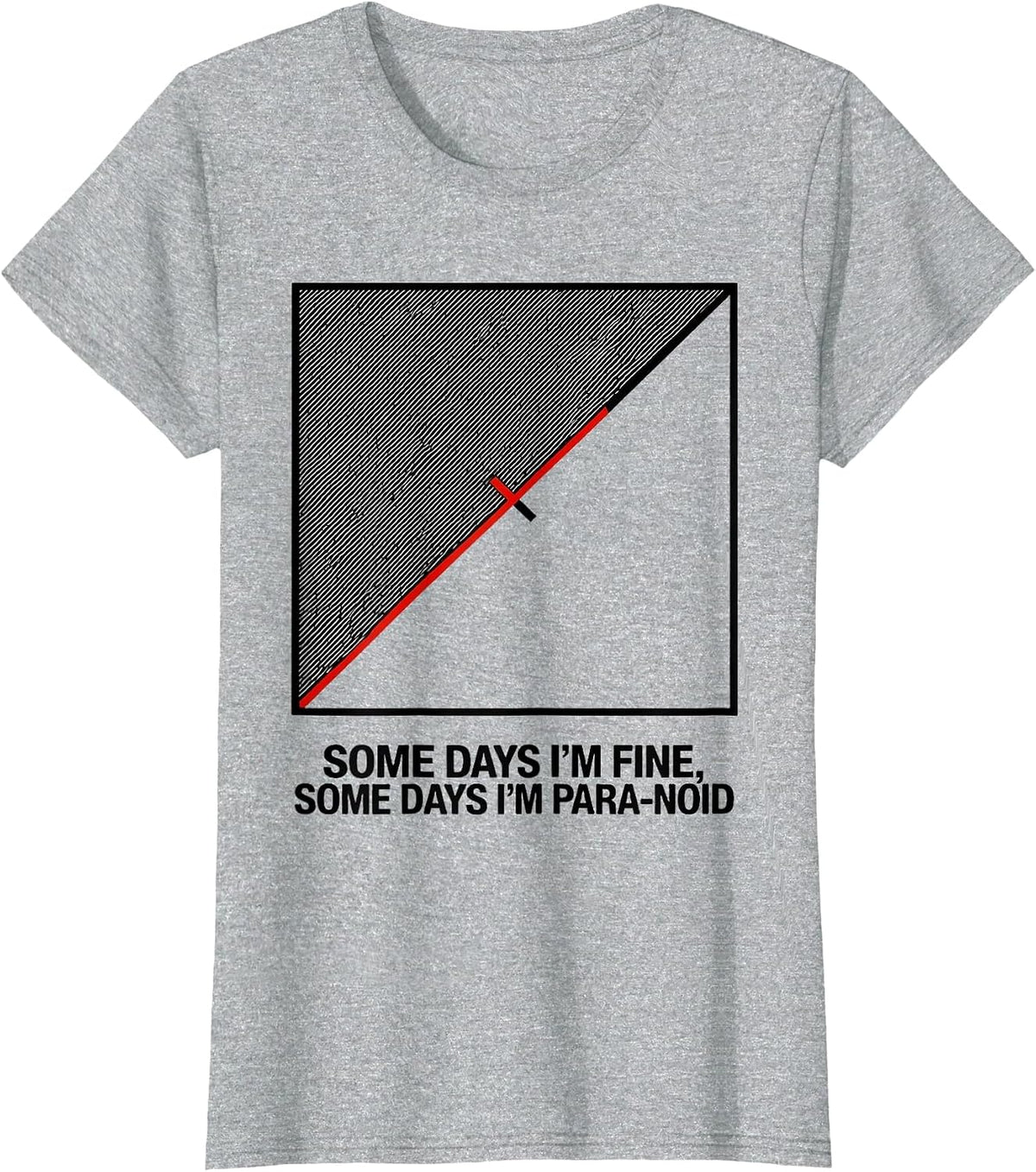 Women's Some Days I'm Fine, Some Days I'm Para-Noid Funny T-Shirt - Heather Grey