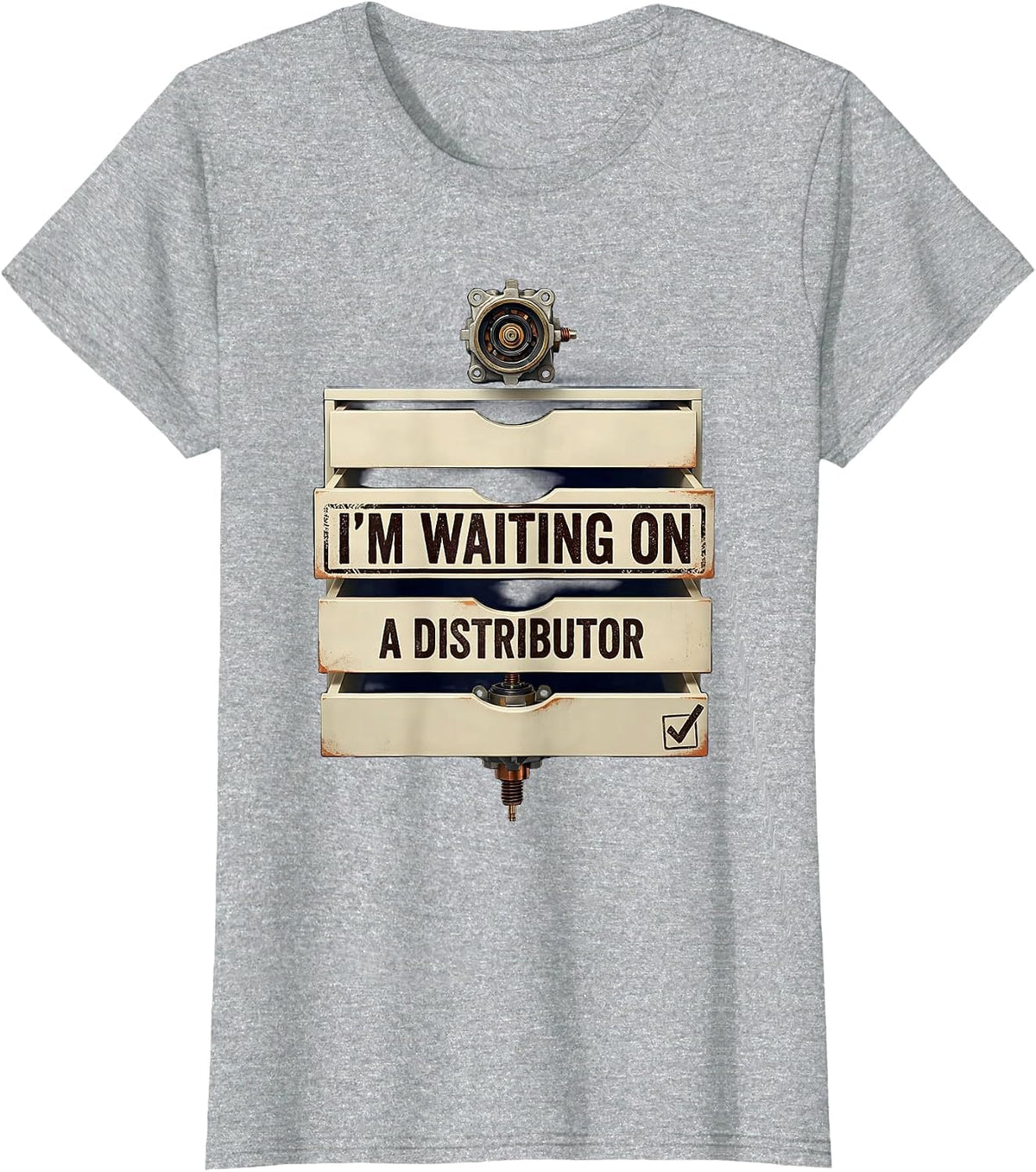 I'm Waiting On A Distributor Funny Mechanic Car Guy Auto T-Shirt - Heather Grey