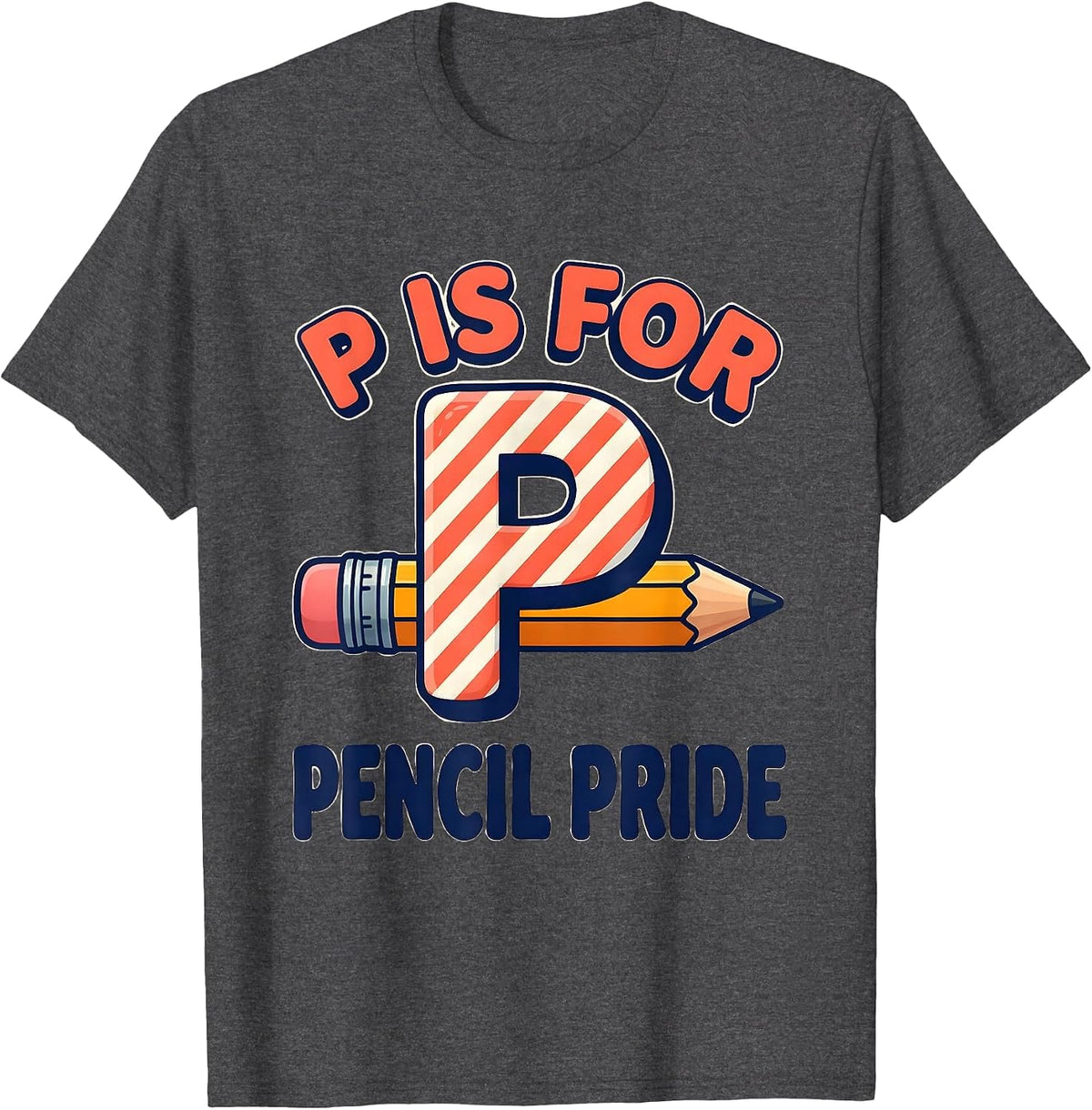 P Is For Pencil Pride Bold Pre-K Teacher Back To School T-Shirt - Dark Heather Grey