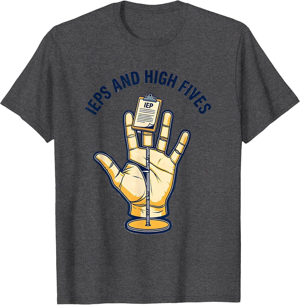 IEPs and High Fives Sped Teacher Design T-Shirt - Dark Heather Grey