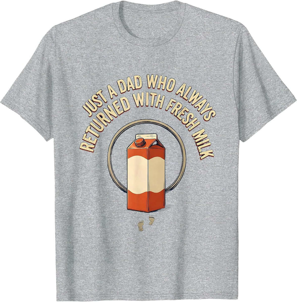 Men's Just A Dad Who Always Returned With Fresh Milk Funny T-Shirt - Heather Grey