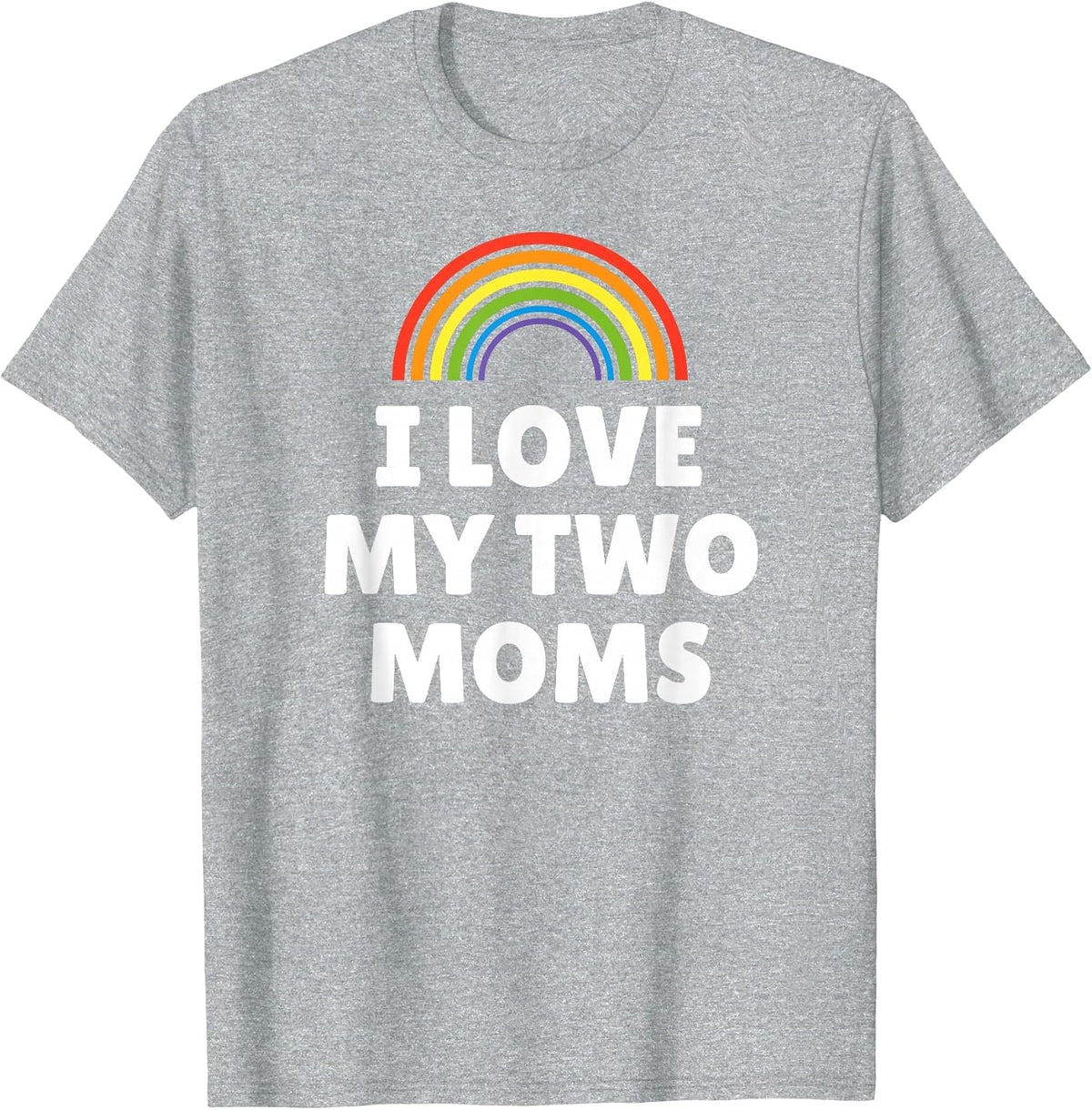 LGBT Pride - I Love My Two Moms T-Shirt - Heather Grey