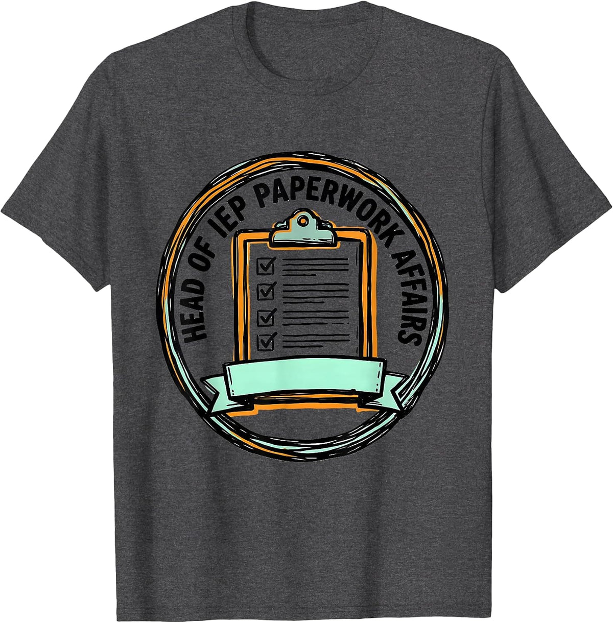Head Of IEP Paperwork Affairs Funny Special Education T-Shirt - Dark Heather Grey