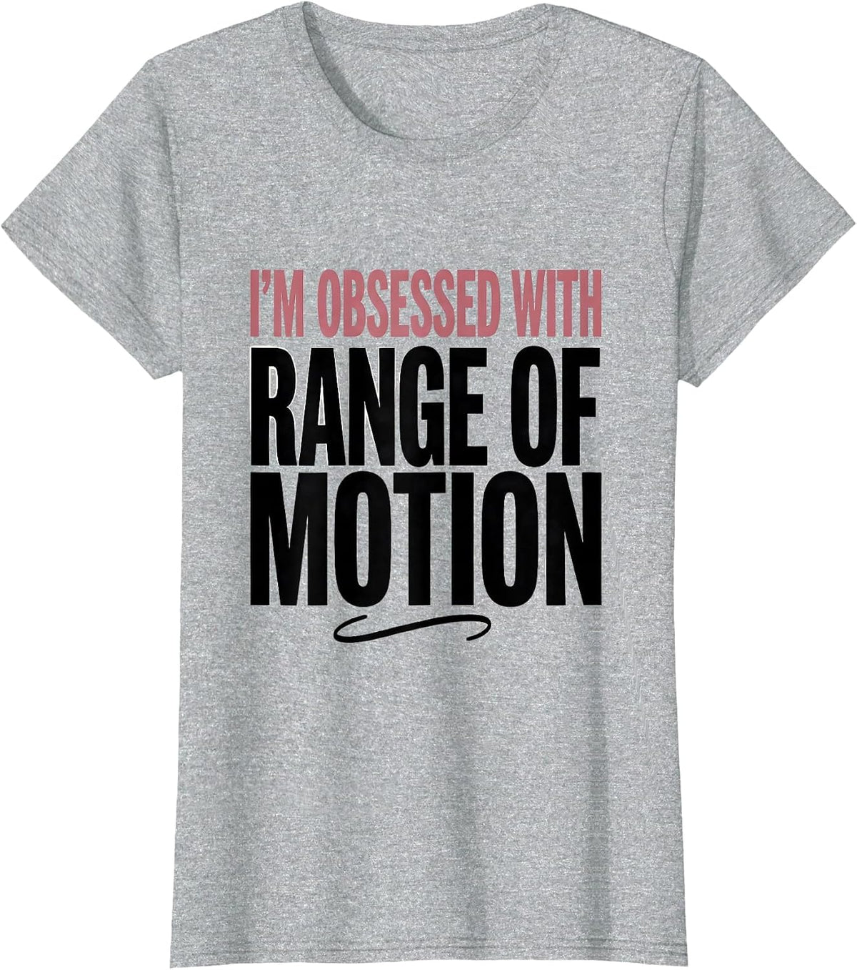 I'm Obsessed With Range Of Motion Physical Therapy PT Humor T-Shirt - Heather Grey