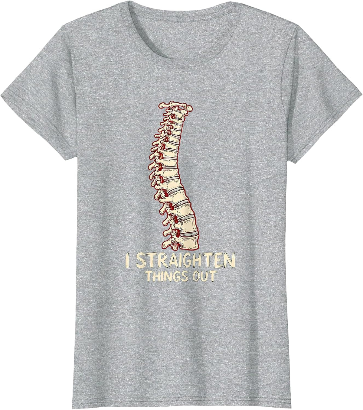 I Straighten Things Out Funny Chiropractor Spine Pun Humor T-Shirt - Heather Grey