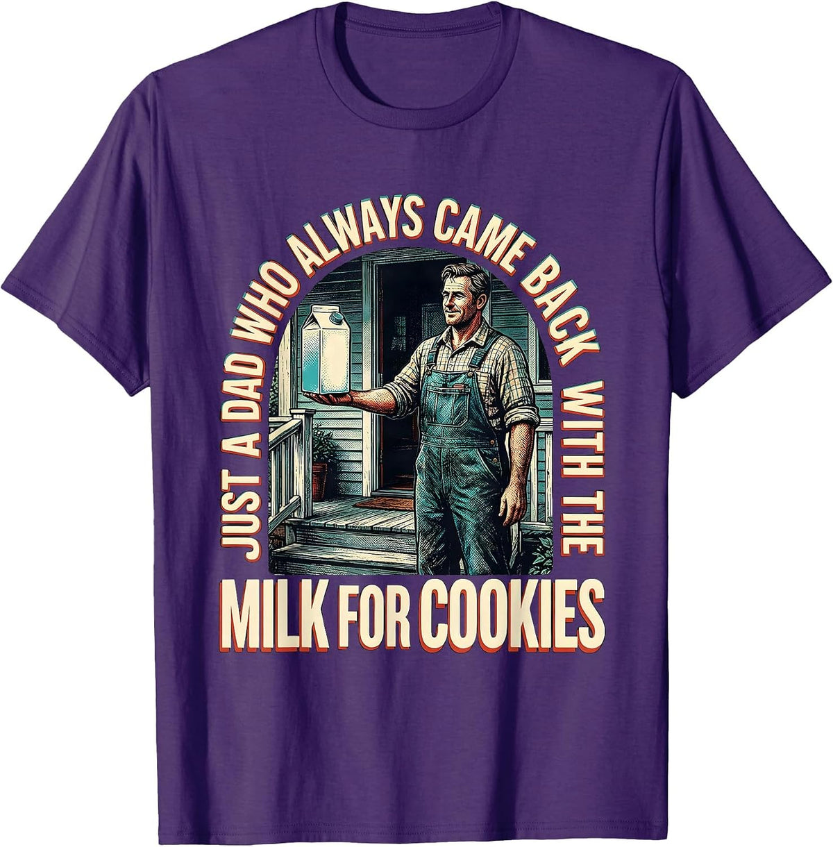 Just A Dad Who Always Came Back With The Milk For Cookies T-Shirt - Purple