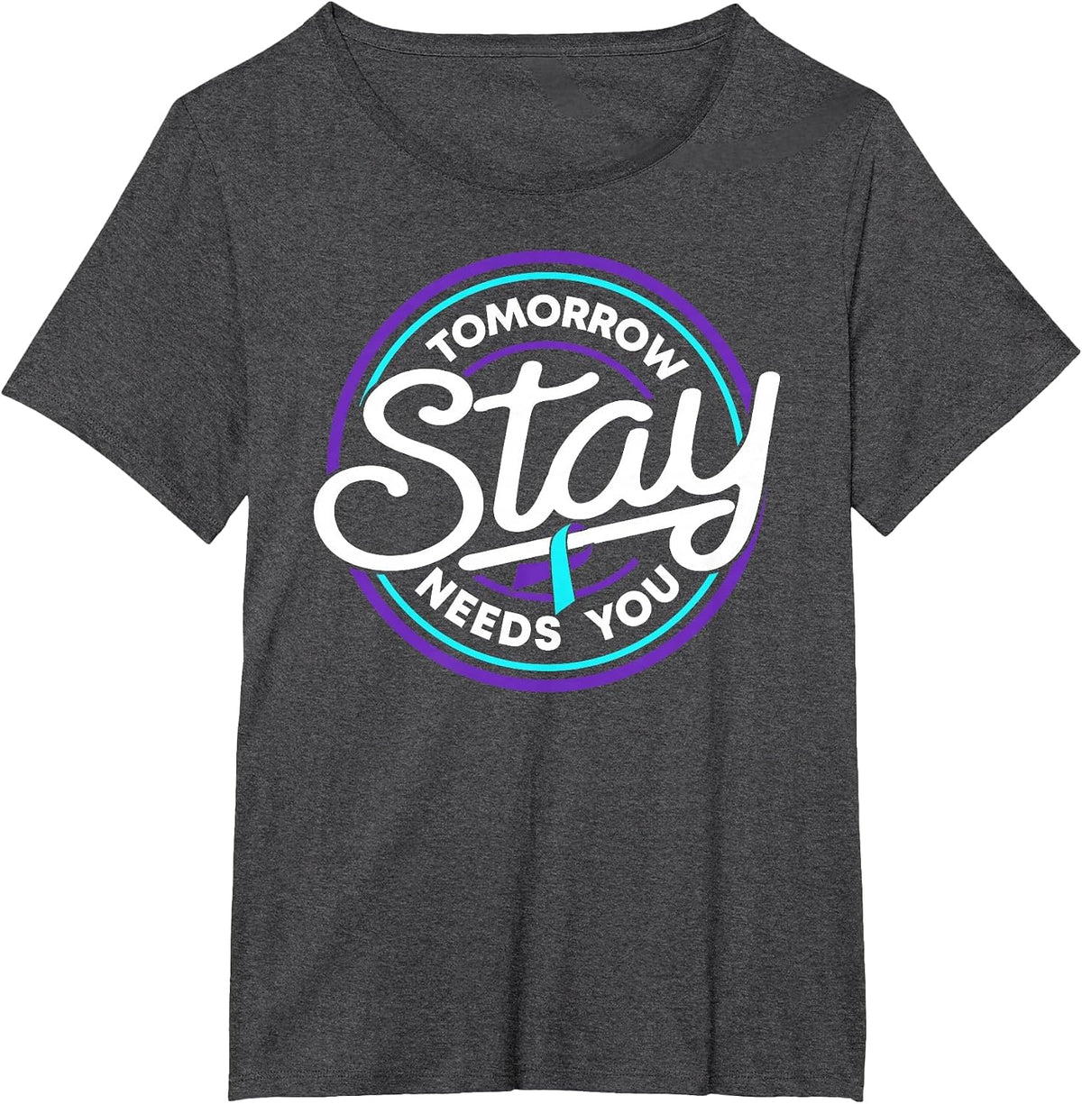 Stay Tomorrow Needs You Suicide Prevention Awareness Week T-Shirt - Dark Heather Grey