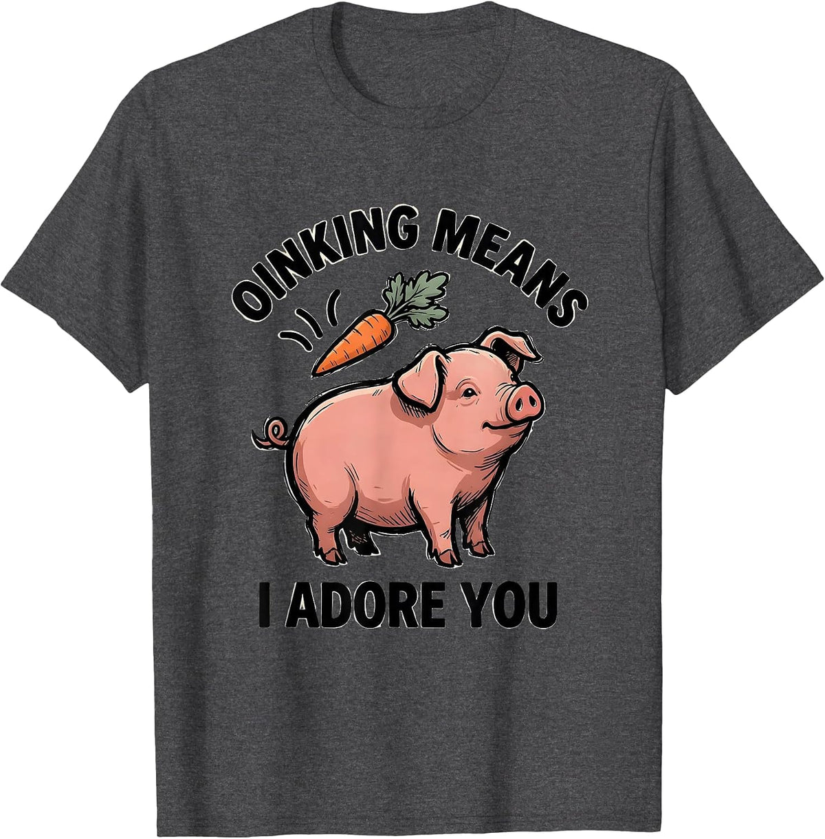 Men's Oinking Means I Adore You Funny Pig Lover Pet Pig Humor T-Shirt - Dark Heather Grey