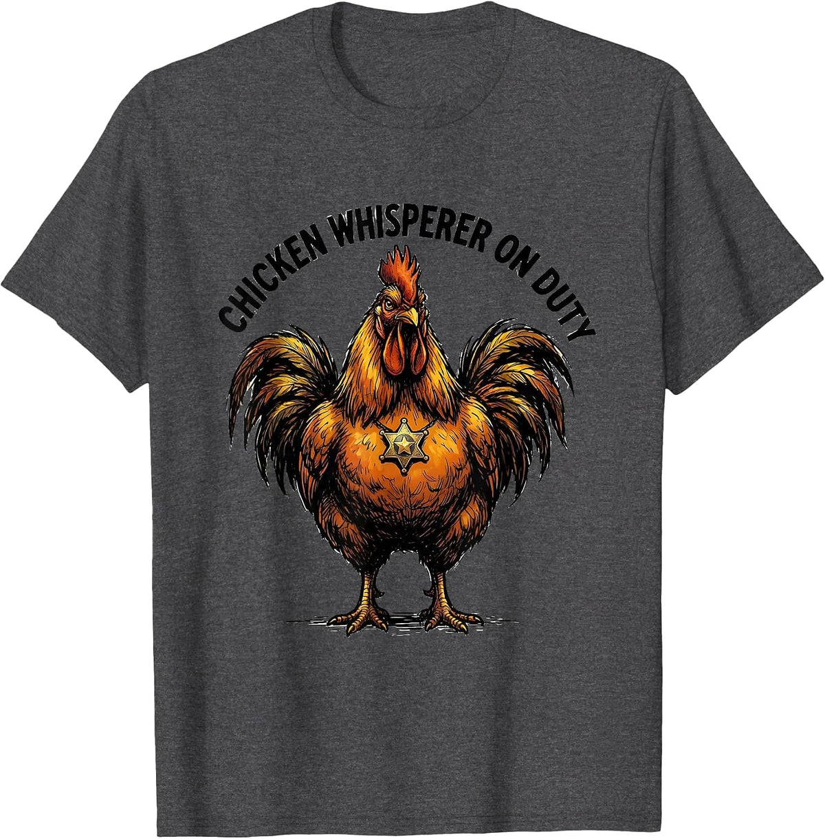 Chicken Whisperer On Duty Funny Poultry Design T-Shirt - Dark Heather Grey