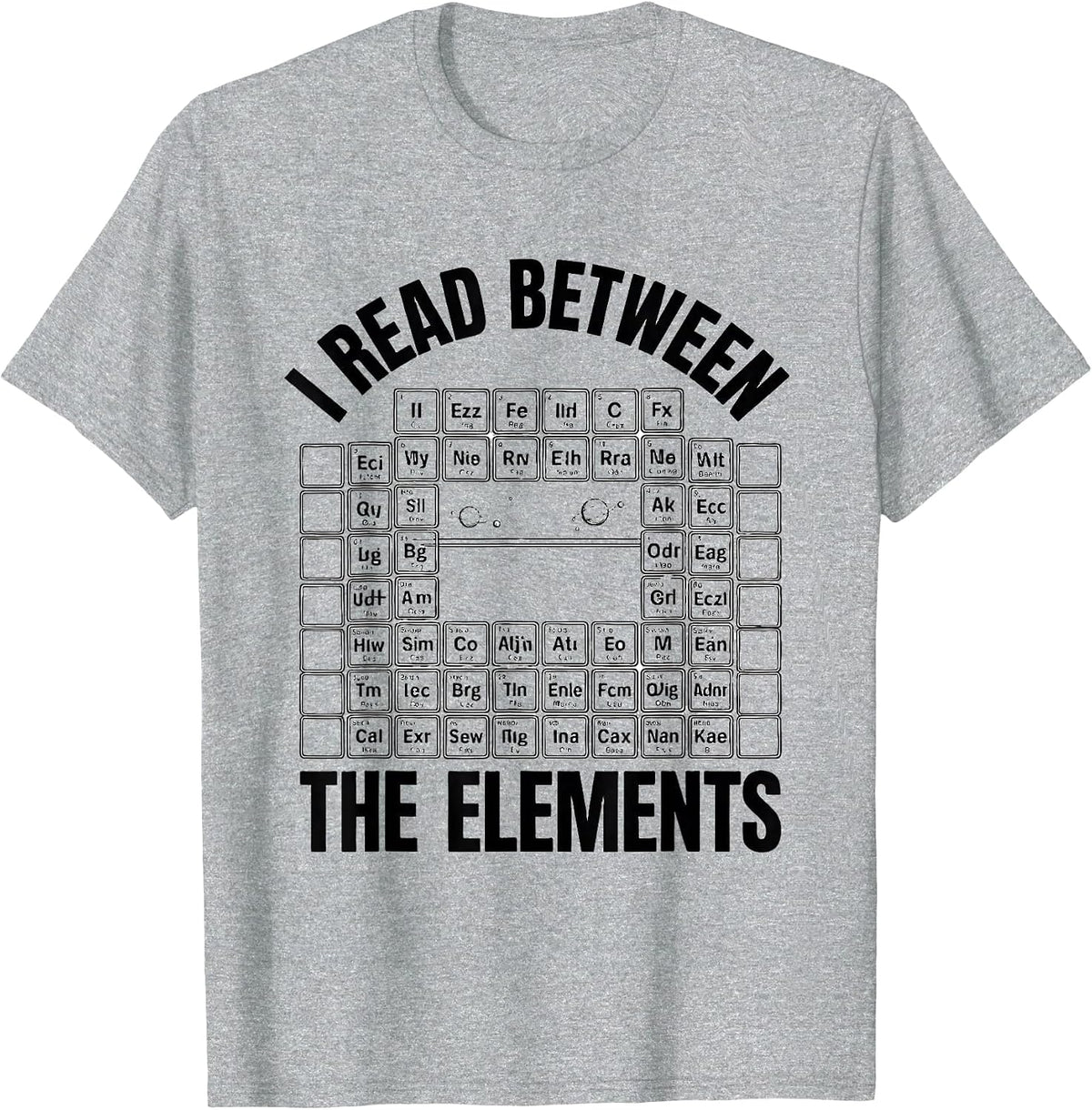 Men's I Read Between The Elements Funny Science Chemistry Nerd T-Shirt - Heather Grey