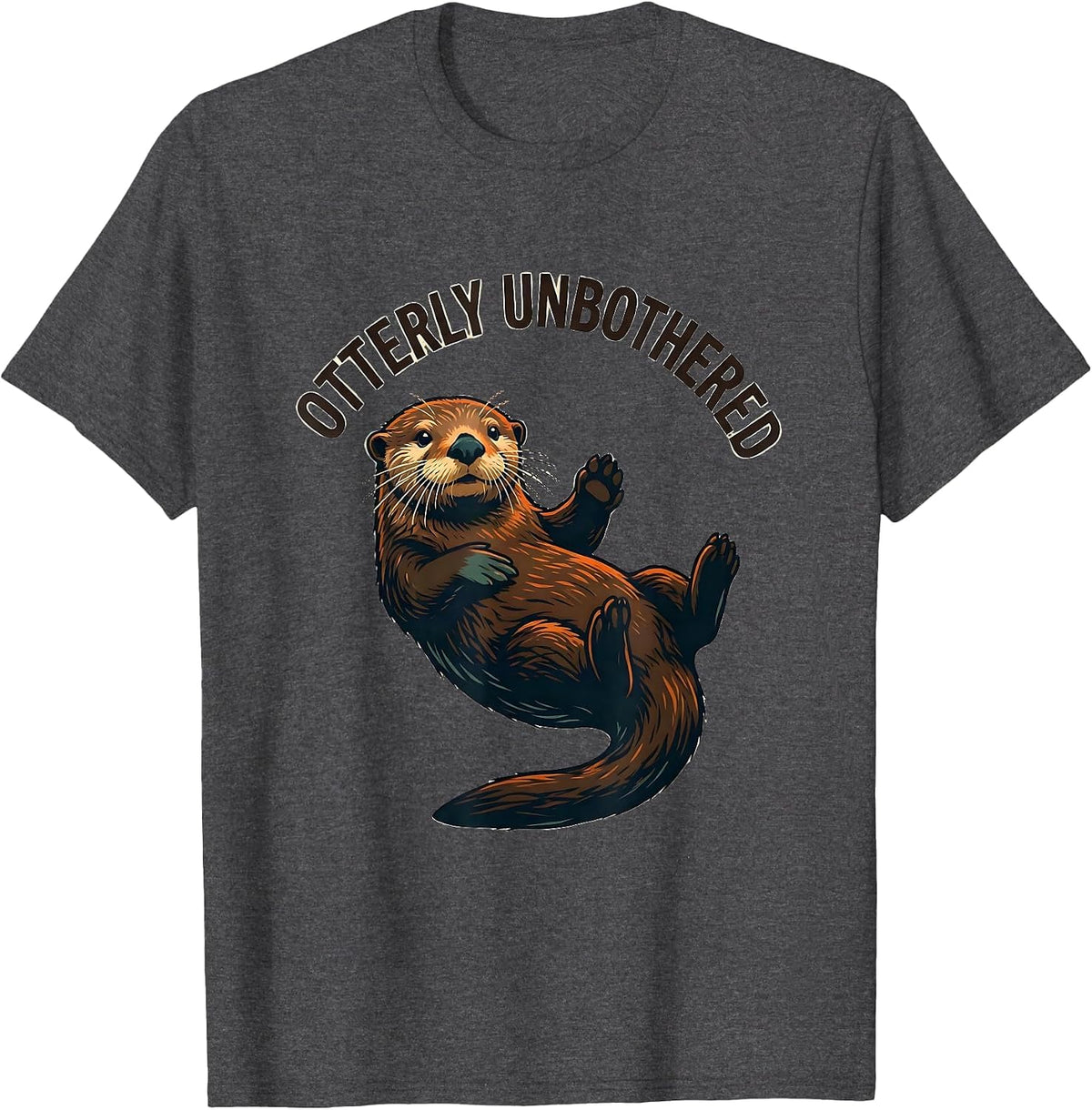 Otterly Unbothered Funny Otter Lover Humor Gift T-Shirt - Dark Heather Grey