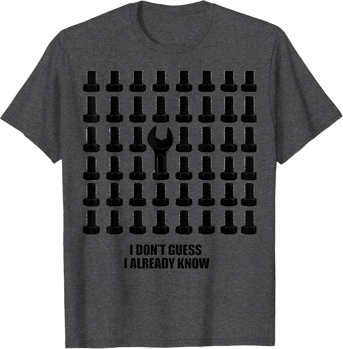 I Don't Guess, I Already Know Funny Mechanic Gift Auto T-Shirt - Dark Heather Grey