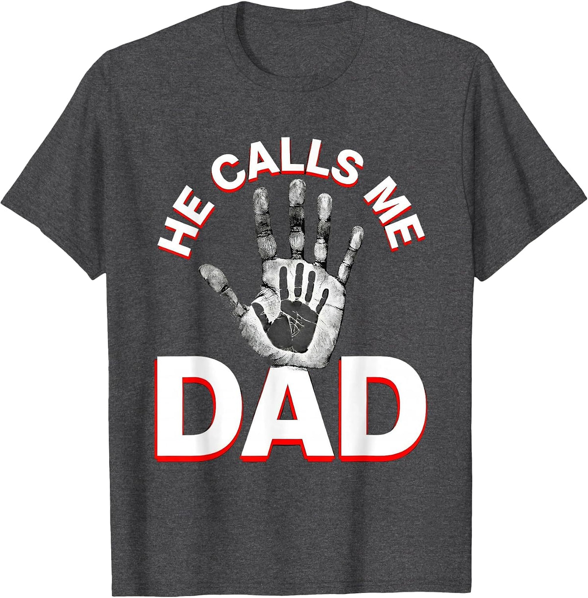 He Calls Me Dad Father Pride Design T-Shirt - Dark Heather Grey