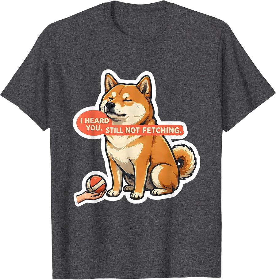 Men's I Heard You Still Not Fetching Funny Shiba Inu Dog Lover T-Shirt - Dark Heather Grey