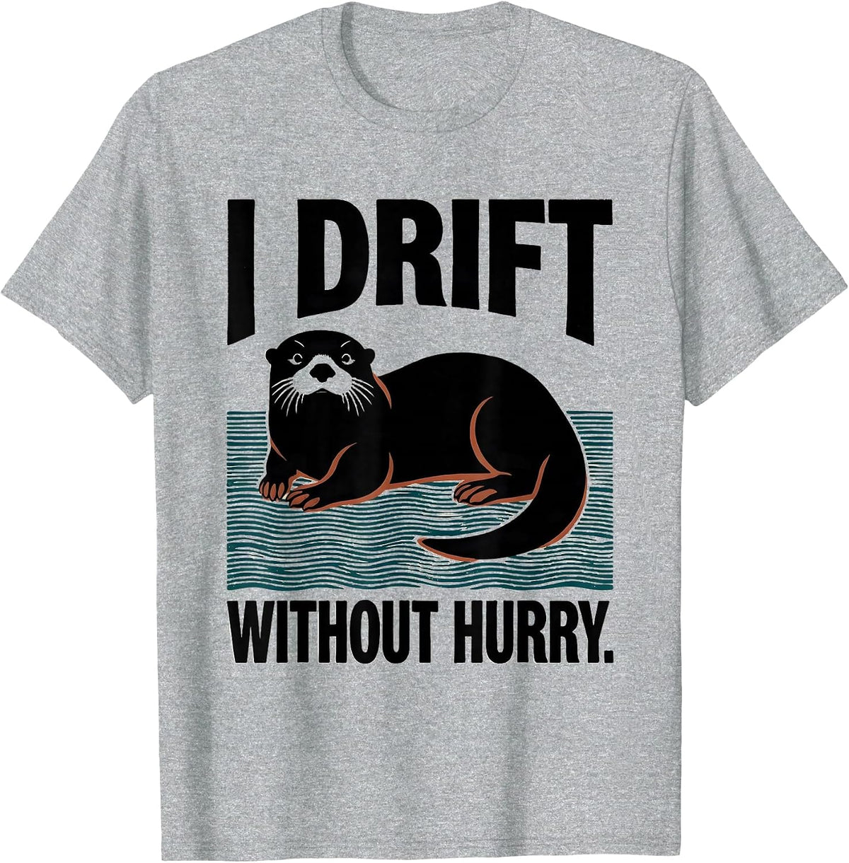 Men's I Drift Without Hurry Funny Otter Lover Nature Humor T-Shirt - Heather Grey